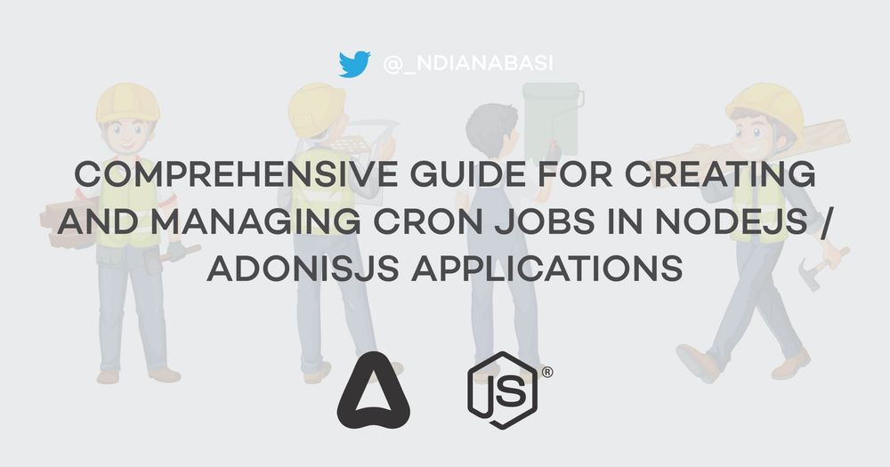 Cover image for Comprehensive Guide for Creating and Managing Cron Jobs in Nodejs / Adonisjs Applications
