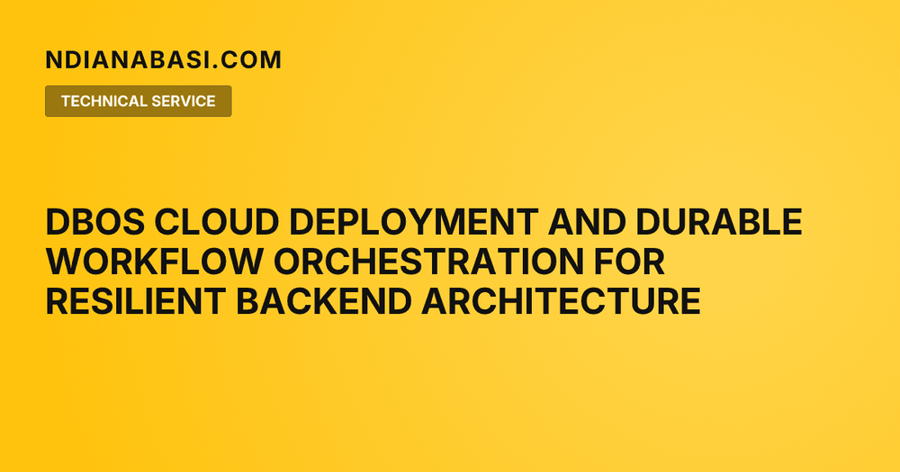Diagram illustrating DBOS Cloud Deployment and Durable Workflow Orchestration for Resilient Backend Architecture