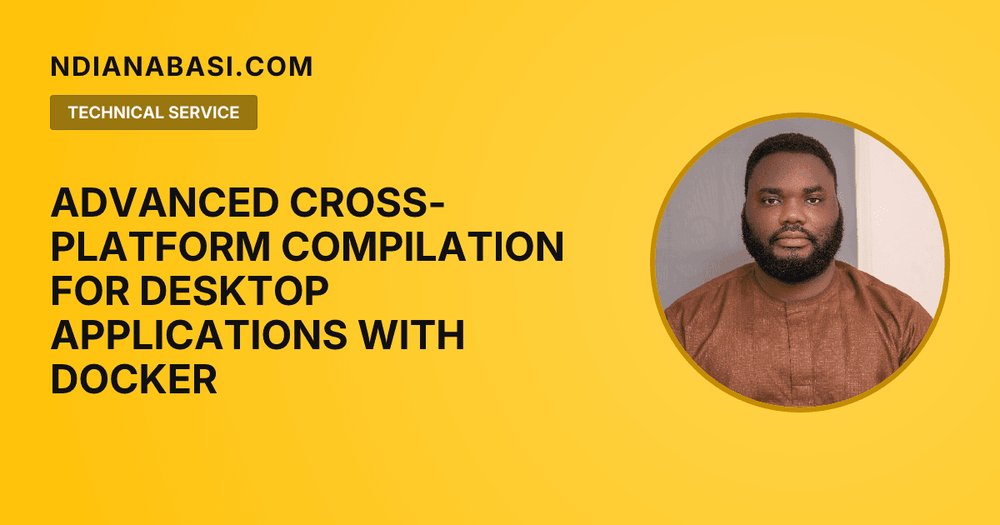 Diagram illustrating Advanced Cross-Platform Compilation for Desktop Applications with Docker