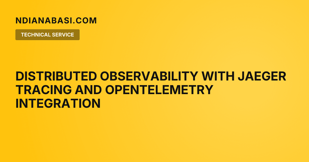 Diagram illustrating Distributed Observability with Jaeger Tracing and OpenTelemetry Integration