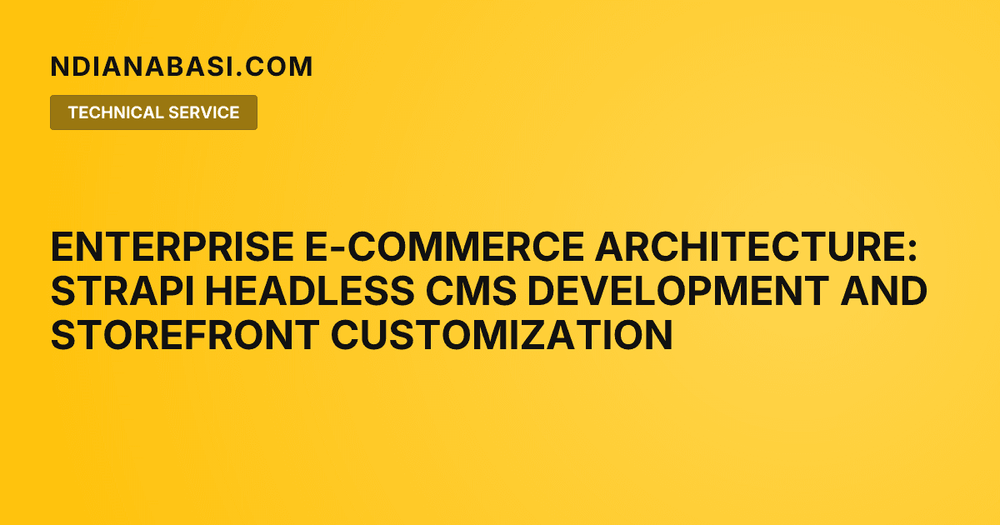 Diagram illustrating Enterprise E-Commerce Architecture: Strapi Headless CMS Development and Storefront Customization