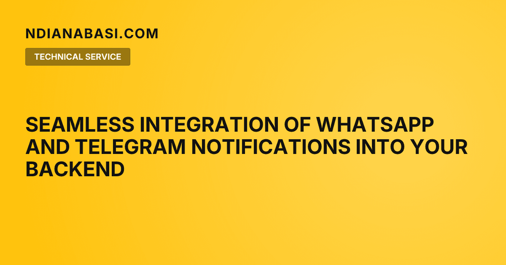 Diagram illustrating Seamless Integration of WhatsApp and Telegram Notifications into Your Backend