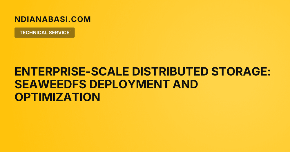 Diagram illustrating Enterprise-Scale Distributed Storage: SeaweedFS Deployment and Optimization